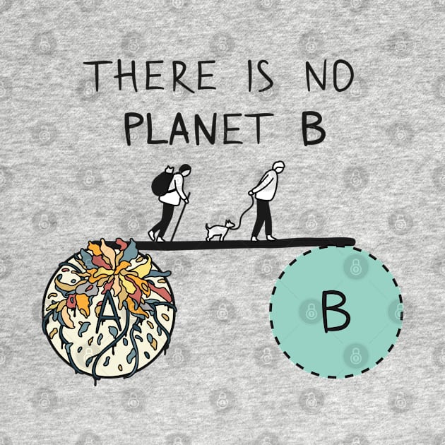 There is no PLANet B, keep the Earth clean by runcatrun